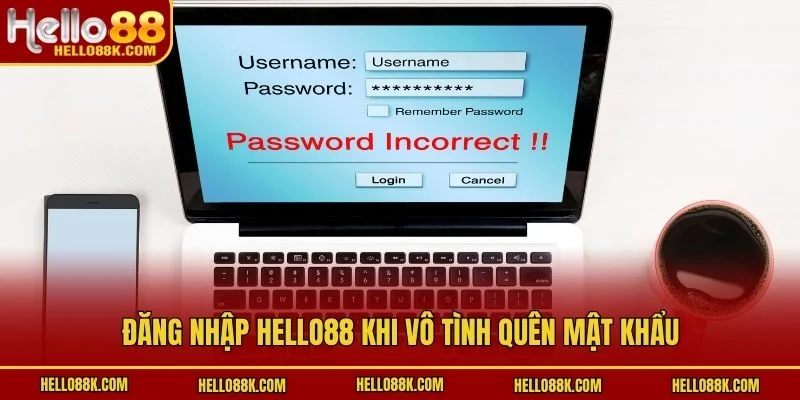 Đăng nhập HELLO88 khi vô tình quên mật khẩu