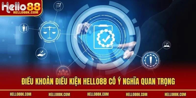 Điều khoản điều kiện HELLO88 có ý nghĩa quan trọng