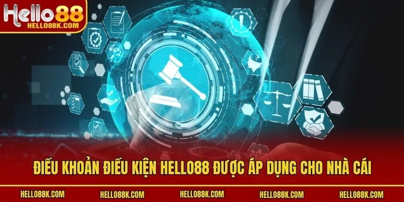 Điều khoản điều kiện HELLO88 được áp dụng cho nhà cái