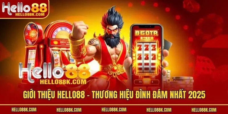 Giới thiệu HELLO88 - Thương hiệu đình đám nhất 2025