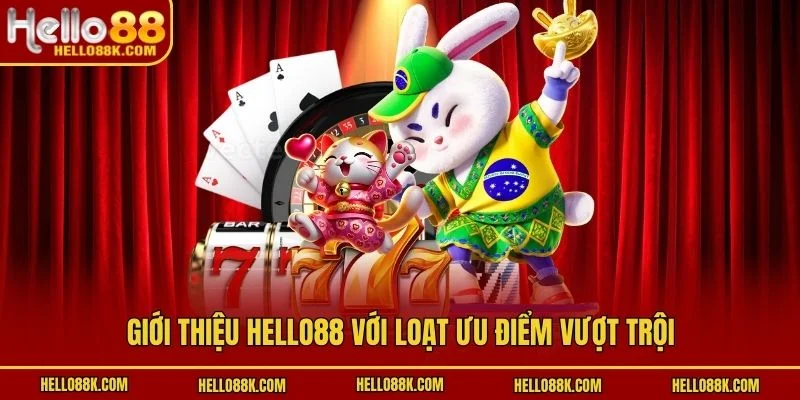 Giới thiệu HELLO88 với loạt ưu điểm vượt trội