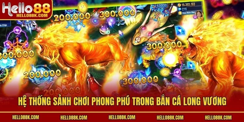 Hệ thống sảnh chơi phong phú trong Bắn Cá Long Vương