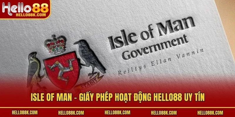 Isle of Man - Giấy phép hoạt động HELLO88 uy tín