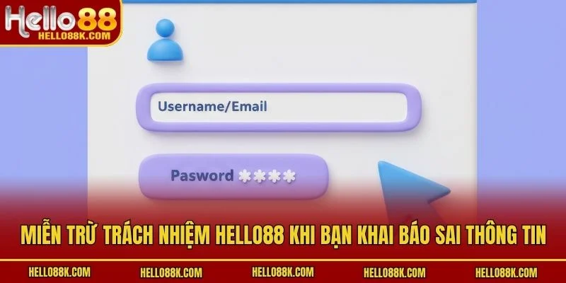 Miễn trừ trách nhiệm HELLO88 khi bạn khai báo sai thông tin