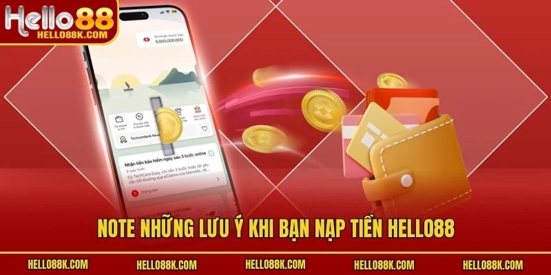 Note những lưu ý khi bạn nạp tiền HELLO88