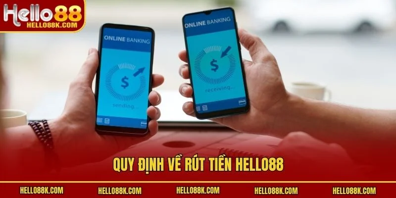 Quy định về rút tiền HELLO88
