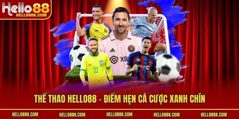 Thể thao HELLO88 - Điểm hẹn cá cược xanh chín