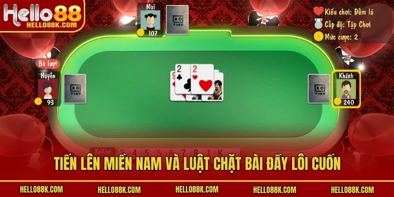 Tiến Lên Miền Nam và luật chặt bài đầy lôi cuốn