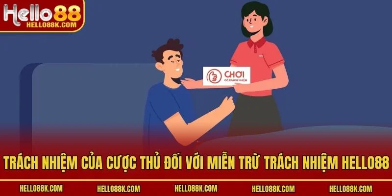Trách nhiệm của cược thủ đối với miễn trừ trách nhiệm HELLO88